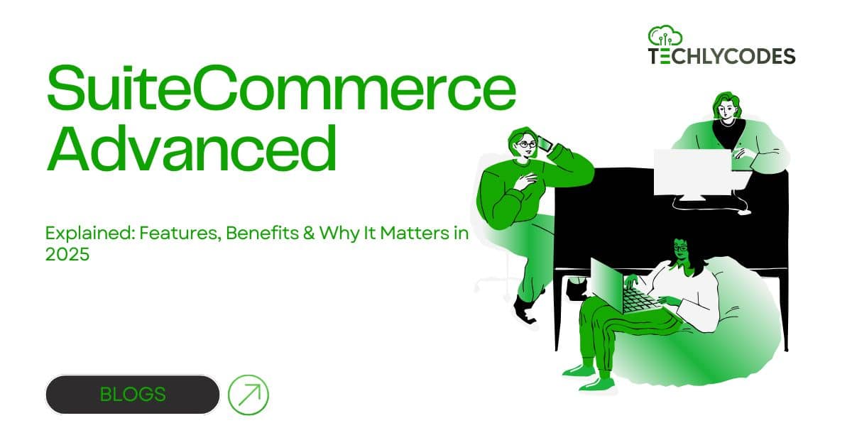SuiteCommerce Advanced Explained: Features, Benefits & Why It Matters in 2025