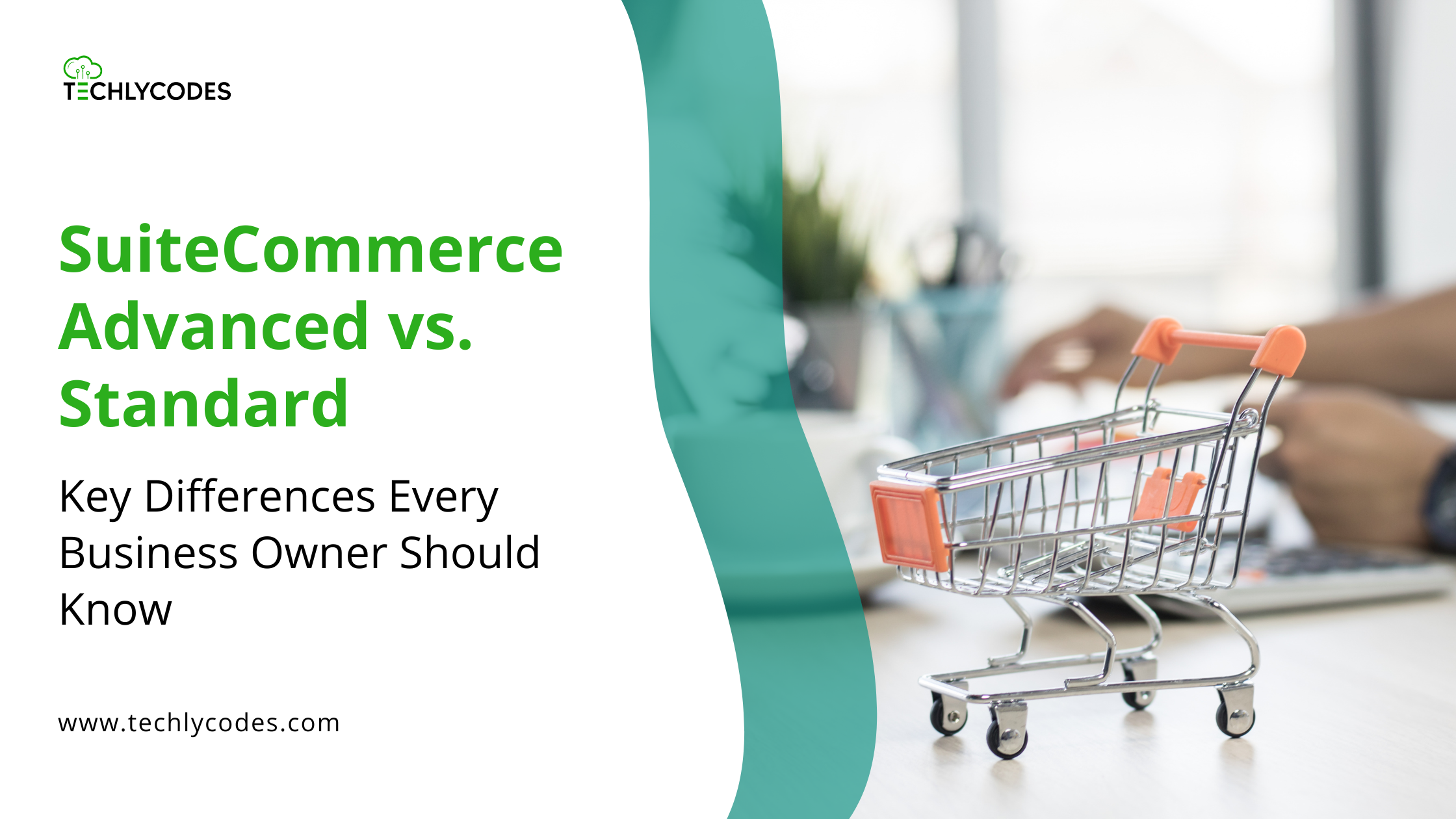 SuiteCommerce Advanced vs. Standard: Key Differences Every Business Owner Should Know