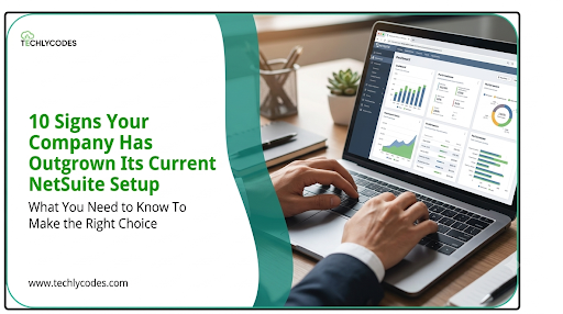 10 Signs Your Company Has Outgrown Its Current NetSuite Setup